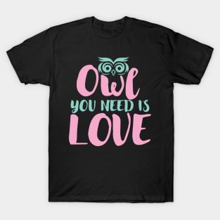 Owl You Need Is Love T-Shirt